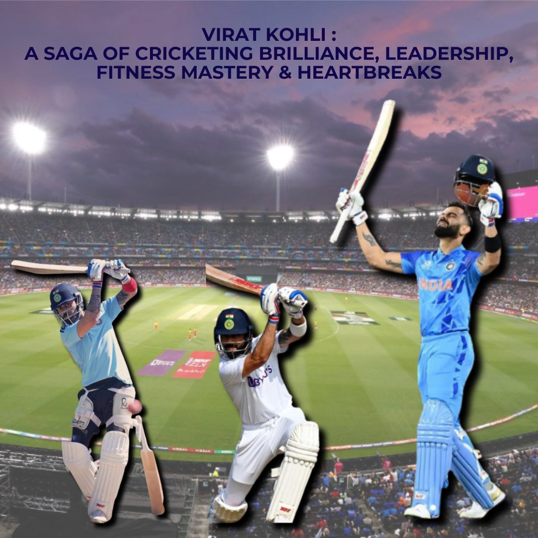 Virat Kohli: A Saga of Cricketing Brilliance & Heartbreaks